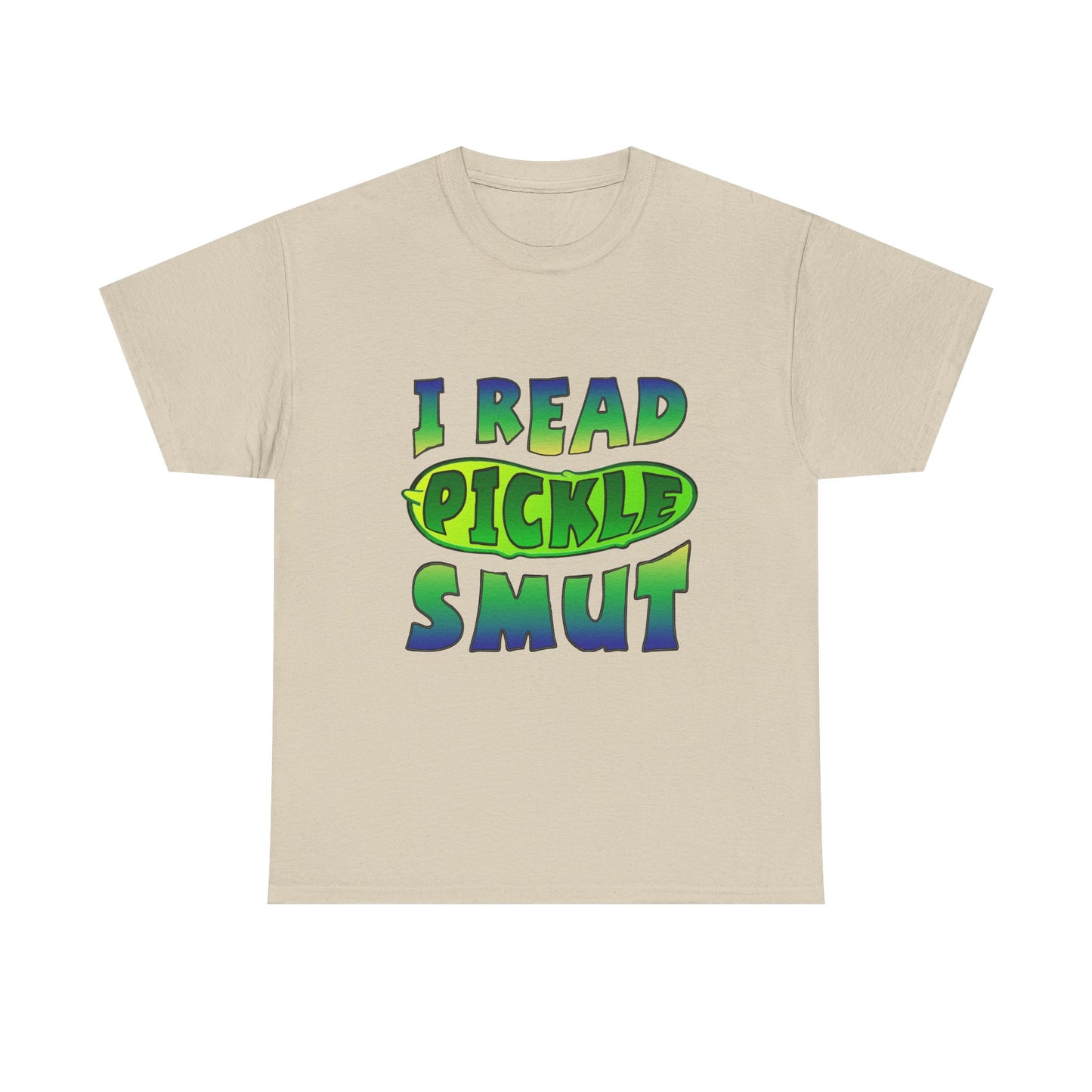 I Read Pickle Smut thick cotton tee