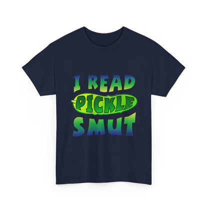 I Read Pickle Smut thick cotton tee