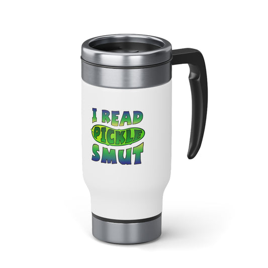 I Read Pickle Smut Stainless Steel Travel Mug with Handle, 14oz
