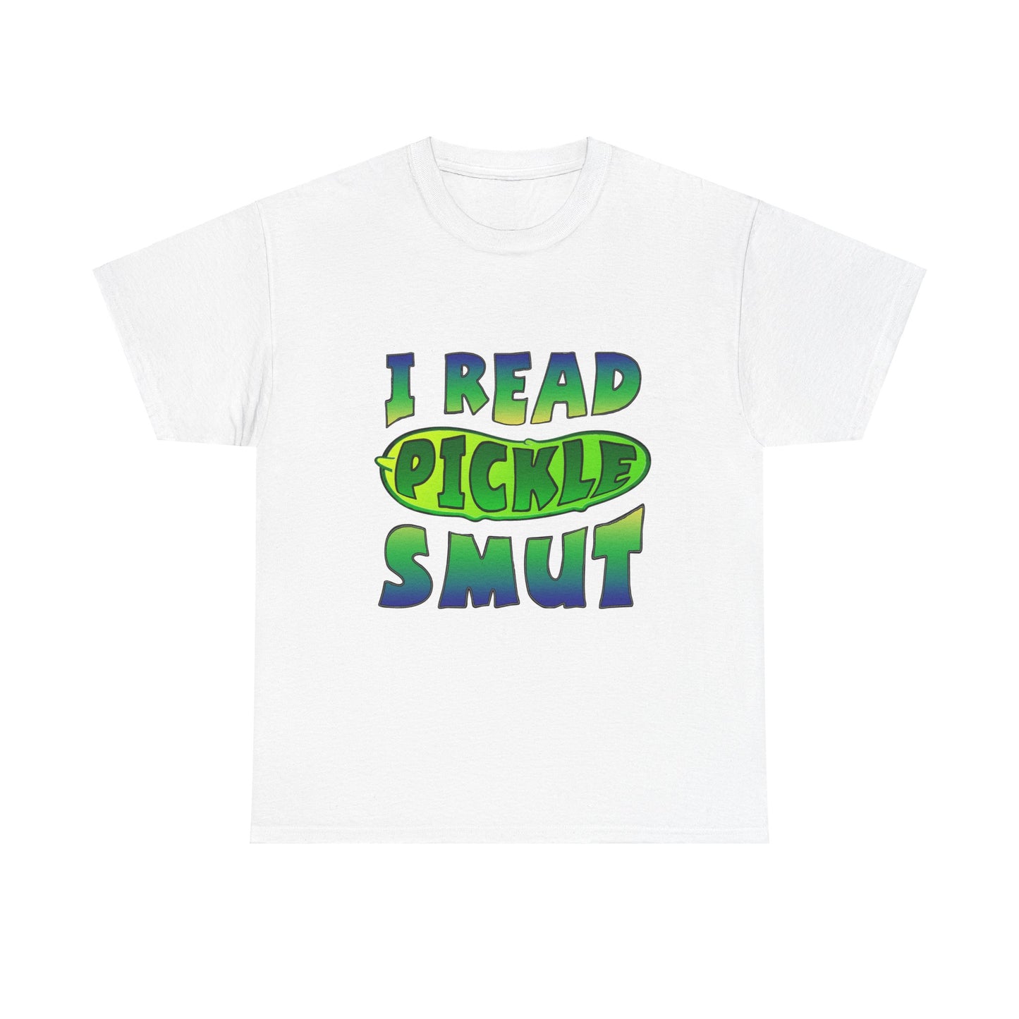 I Read Pickle Smut thick cotton tee