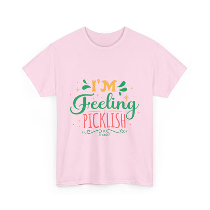 I'm Feeling Picklish thick cotton tee
