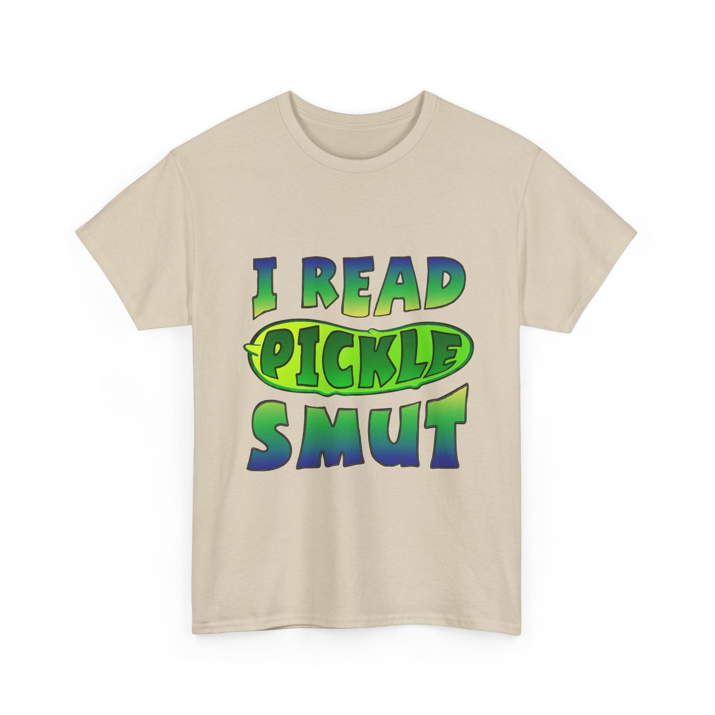 I Read Pickle Smut thick cotton tee