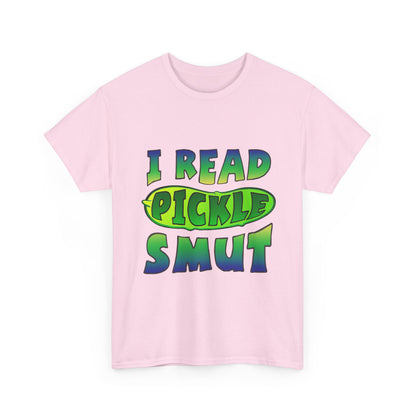 I Read Pickle Smut thick cotton tee