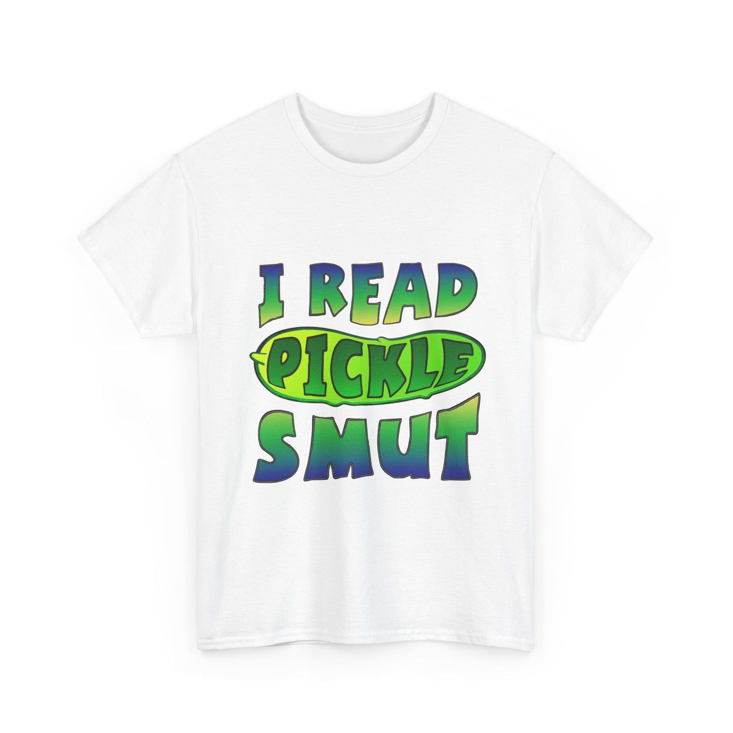 I Read Pickle Smut thick cotton tee