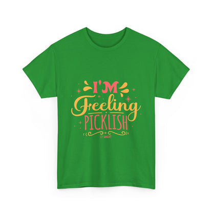 I'm Feeling Picklish thick cotton tee