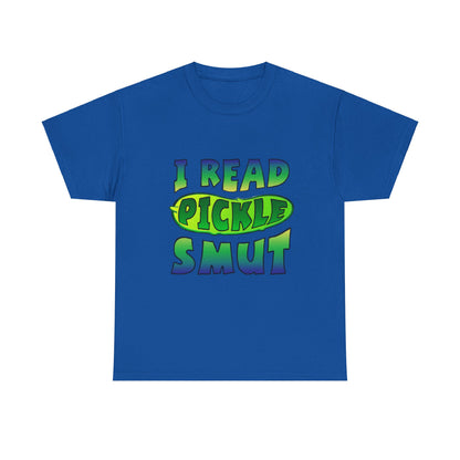 I Read Pickle Smut thick cotton tee