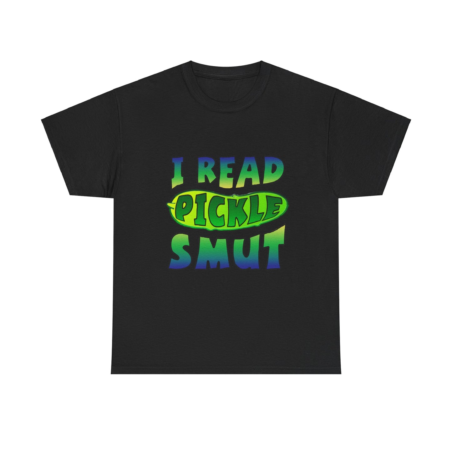 I Read Pickle Smut thick cotton tee