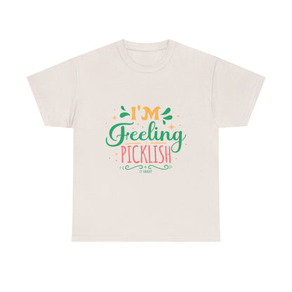 I'm Feeling Picklish thick cotton tee