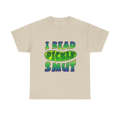 I Read Pickle Smut thick cotton tee