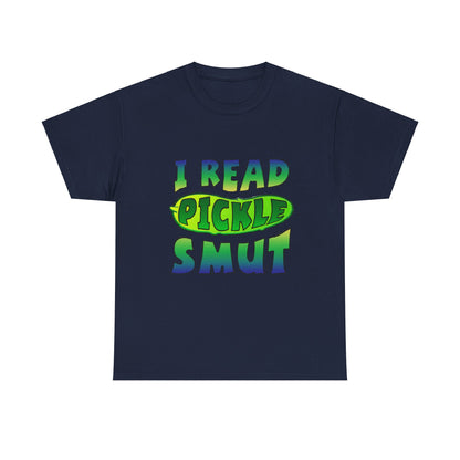 I Read Pickle Smut thick cotton tee